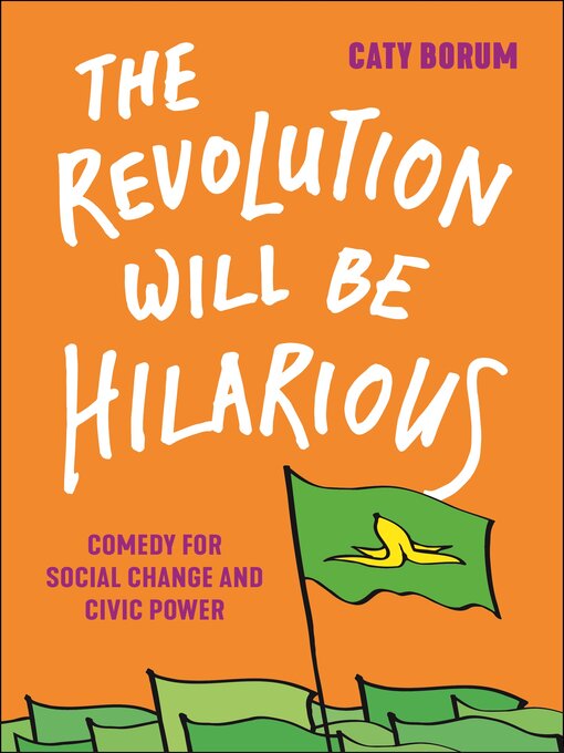 Title details for The Revolution Will Be Hilarious by Caty Borum - Available